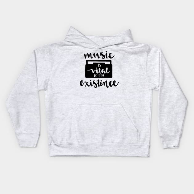 Music Is Vital To My Existence Kids Hoodie by wolulas